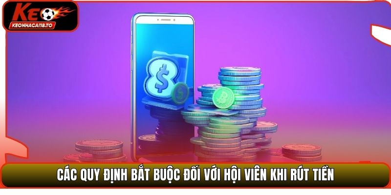 Các quy định bắt buộc đối với hội viên khi rút tiền
