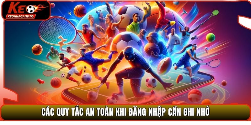 Các quy tắc an toàn khi đăng nhập cần ghi nhớ