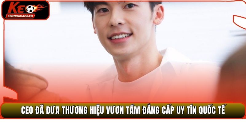 CEO đã đưa thương hiệu vươn tầm đẳng cấp uy tín quốc tế