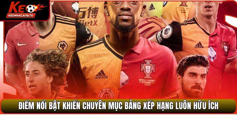 Điểm nổi bật khiến chuyên mục Bảng xếp hạng luôn hữu ích