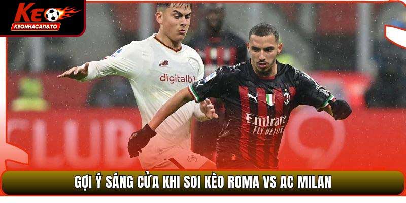Gợi ý sáng cửa khi soi kèo Roma vs AC Milan