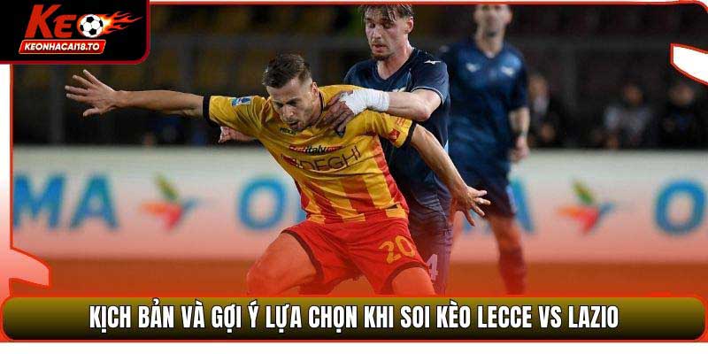 Kịch bản và gợi ý lựa chọn khi soi kèo Lecce vs Lazio