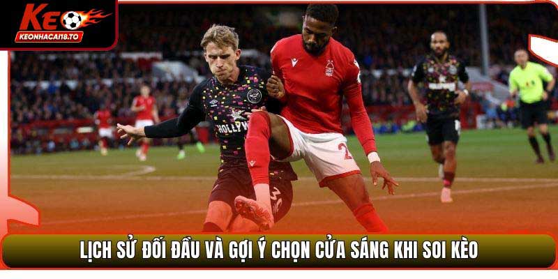 Lịch sử đối đầu và gợi ý chọn cửa sáng khi soi kèo