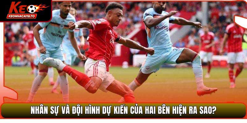 Nhân sự và đội hình dự kiến của hai bên hiện ra sao?