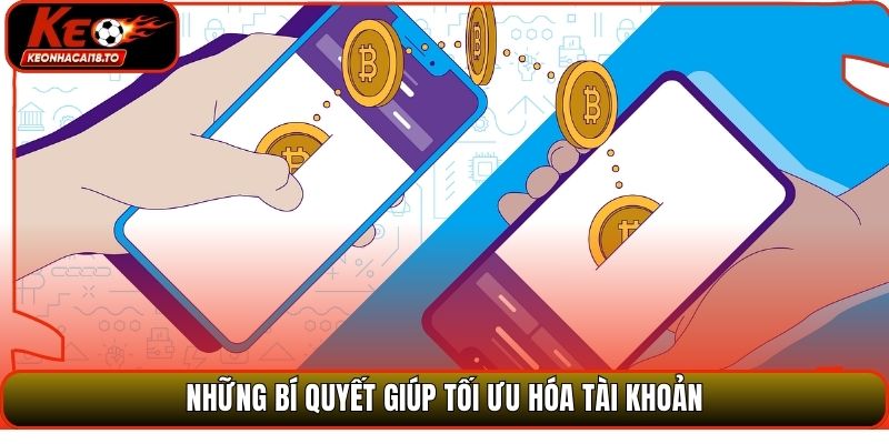 Những bí quyết giúp tối ưu hóa tài khoản