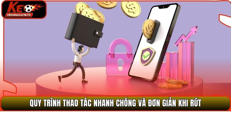 Quy trình thao tác nhanh chóng và đơn giản khi rút