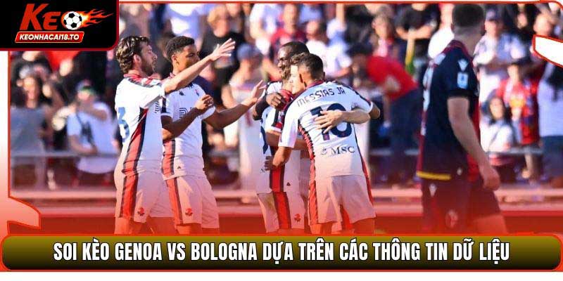 Soi kèo Genoa vs Bologna dựa trên các thông tin dữ liệu
