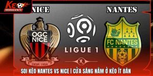 Soi Kèo Nantes Vs Nice | Cửa Sáng Nằm Ở Kèo Ít Bàn