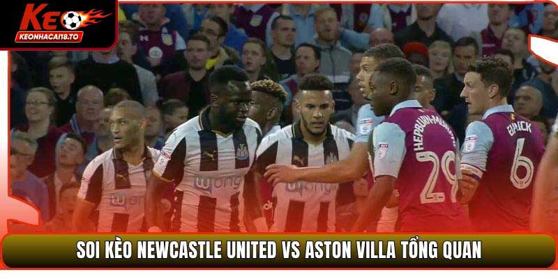 Soi kèo Newcastle United vs Aston Villa tổng quan