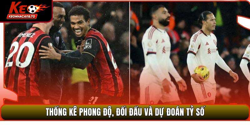 Thống kê phong độ, đối đầu và dự đoán tỷ số