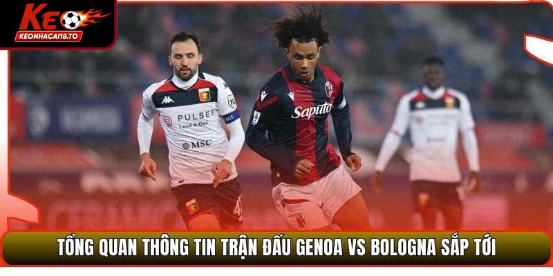 Tổng quan thông tin trận đấu Genoa vs Bologna sắp tới