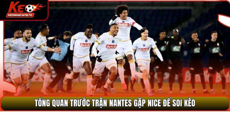 Tổng quan trước trận Nantes gặp Nice để soi kèo