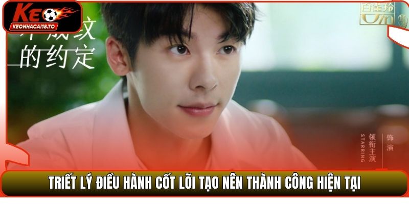 Triết lý điều hành cốt lõi tạo nên thành công hiện tại