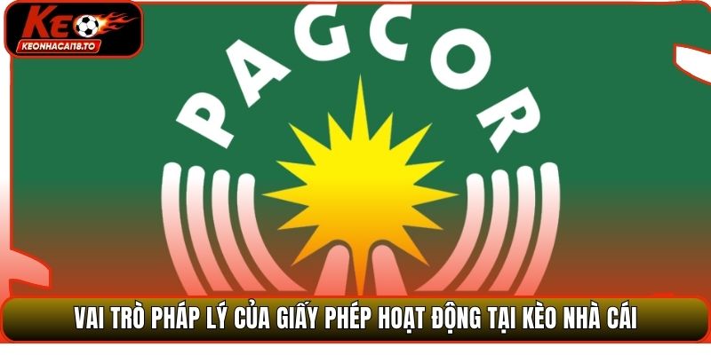 Vai trò pháp lý của giấy phép hoạt động tại Kèo Nhà Cái