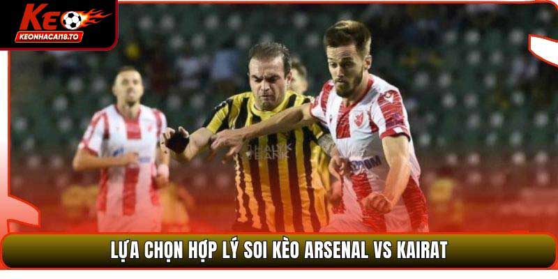 Lựa chọn hợp lý soi kèo Arsenal vs Kairat