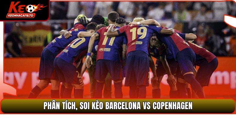 Phân tích đội hình thi đấu trận Barcelona vs Copenhagen