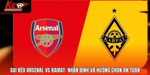 Soi Kèo Arsenal Vs Kairat: Nhận Định Và Hướng Chọn An Toàn