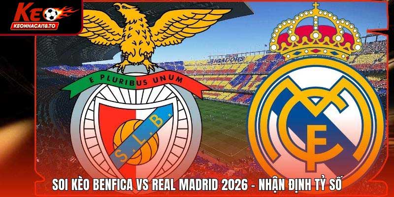 Soi Kèo Benfica Vs Real Madrid