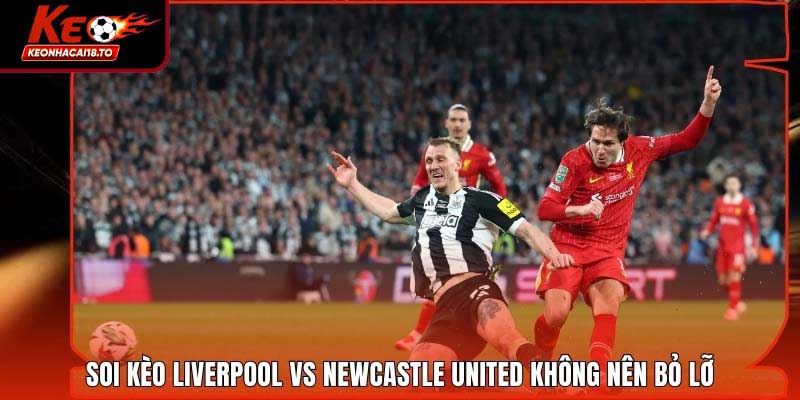 Soi Kèo Liverpool Vs Newcastle United