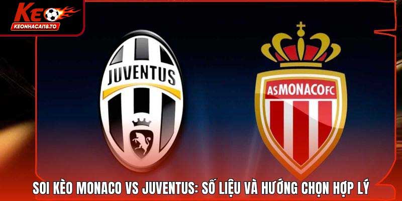 Soi Kèo Monaco Vs Juventus: Số Liệu Và Hướng Chọn Hợp Lý