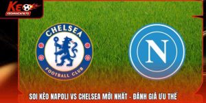 Soi Kèo Napoli Vs Chelsea