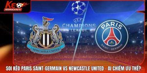 Soi Kèo Paris Saint-Germain Vs Newcastle United