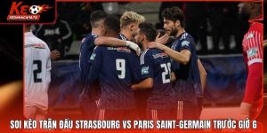 Soi Kèo Trận Đấu Strasbourg Vs Paris Saint-Germain