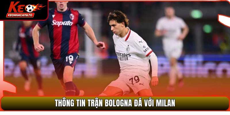 Soi Kèo Trận Đấu Bologna Vs Milan