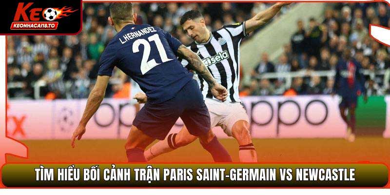 Soi Kèo Paris Saint-Germain Vs Newcastle United 