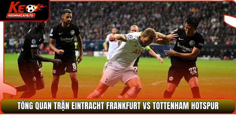 Tổng quan trận Eintracht Frankfurt vs Tottenham Hotspur